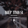 Kiếp Tình Si (Remix Vinahouse)