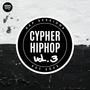 Cypher Hip Hop, Vol. 3 (Explicit)