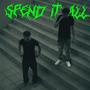 SPEND IT ALL (Explicit)