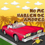 No Me Hables De Amores (Explicit)