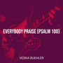 Everybody Praise / Psalm 100