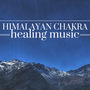 Himalayan Chakra Healing Music