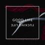 Good life / ǝɟıl ƃuıʞɔnɟ (Explicit)