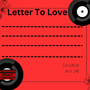 Letter To Love (Explicit)