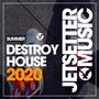 Destroy House Summer '20