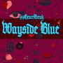 Wayside Blue (Explicit)