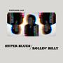 Hyper Blues/Rollin' Billy