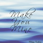 Make You Mine (feat. Cheff Premier)