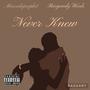 Never Knew (feat. Burgundy Woods) [Explicit]