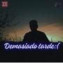 Demasiado Tarde: (feat. IZK) [Explicit]