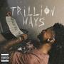 Trillion Ways (Explicit)