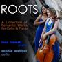 Roots: Transcriptions of Romantic Works for Cello and Piano