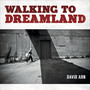 Walking to Dreamland