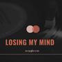 Losing My Mind (Explicit)