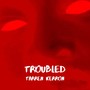 Troubled