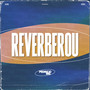 Reverberou (Ao Vivo)