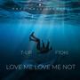 Luv me luv me not (feat. T-UP & IMDTOX) [Explicit]