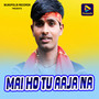 Mai Ho Tu Aaja Na