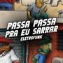 PASSA PASSA PRA EU SARRAR (ELETROFUNK)