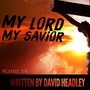 My Lord My Savior (feat. Raye Williams, Todd Glass & Motor City Josh)