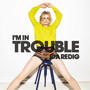 I'm in Trouble (Explicit)