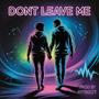 Dont Leave Me (Explicit)