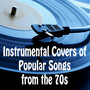 Instrumental Covers of Popular Songs from the 70s