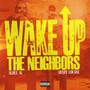 WAKE UP THE NEIGHBORS (Explicit)