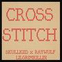 Cross Stitch (feat. RAYWULF & Lilgrimkillin)