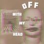 OFFWITHMYHEAD (feat. Hirow & Tyrie) [Explicit]