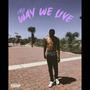 Way We Live (Explicit)