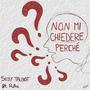 Non Mi Chiedere Perché (feat. Ruths) [Explicit]