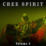 Cree Spirit, Vol. 3