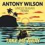 Take Me Away (Uncle Susan Remix)