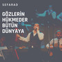 Gözlerin Hükmeder Bütün Dünyaya