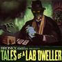 TALES OF A LAB DWELLER (Explicit)