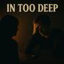 In Too Deep (feat. ilyace) [Explicit]