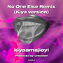 No One Else Remix (Kiya version) [Explicit]