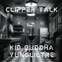 Clipper Talk (feat. Kid Buddha) [Explicit]