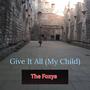 Give It All (My Child)