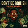 don't be foolish (Explicit)