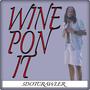 Wine Pon It (Explicit)