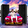 Grab That (Explicit)