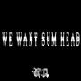 Want Sum Head (feat. 9, 2x & BTA Riya) [Radio Edit]