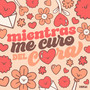 Mientras Me Curo del Cora (Cover)