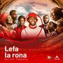 Lefa La Rona (feat. Nomasoati Letsholo)