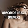 Amor de Lejos (Remix)