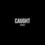 CAUGHT (Explicit)