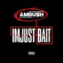 I'm Just Bait (Explicit)