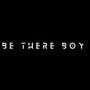 Be There Boy